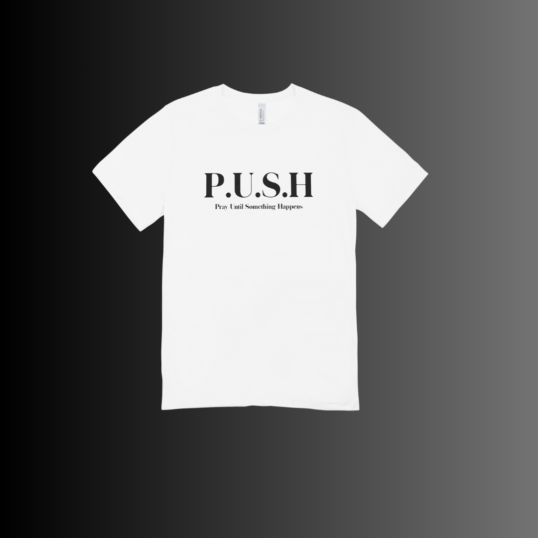 P.U.S.H Pray Until Something Happens