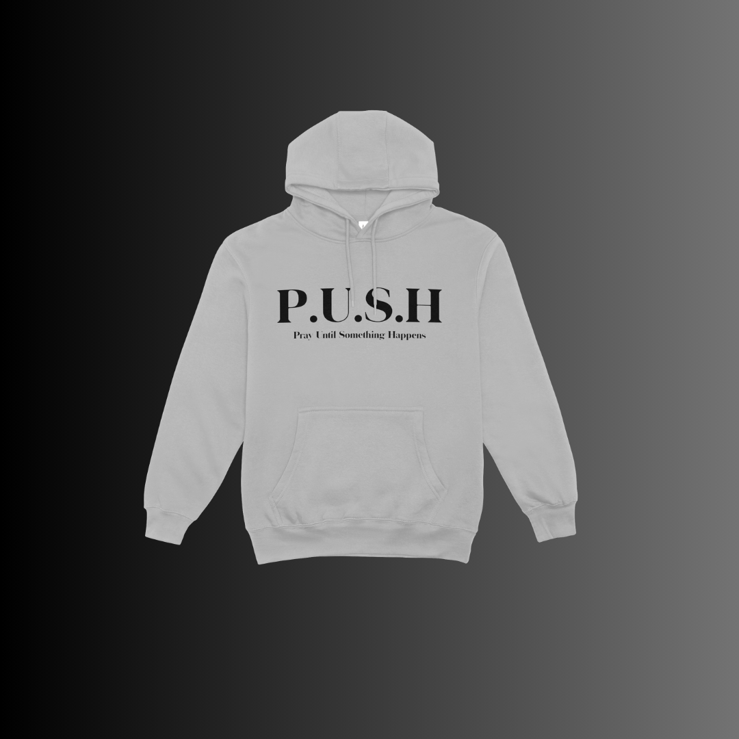P.U.S.H Pray Until Something Happens