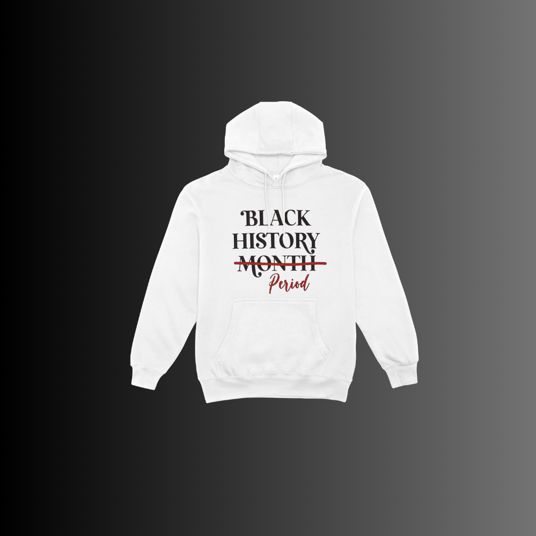 Black History Period Hoodie