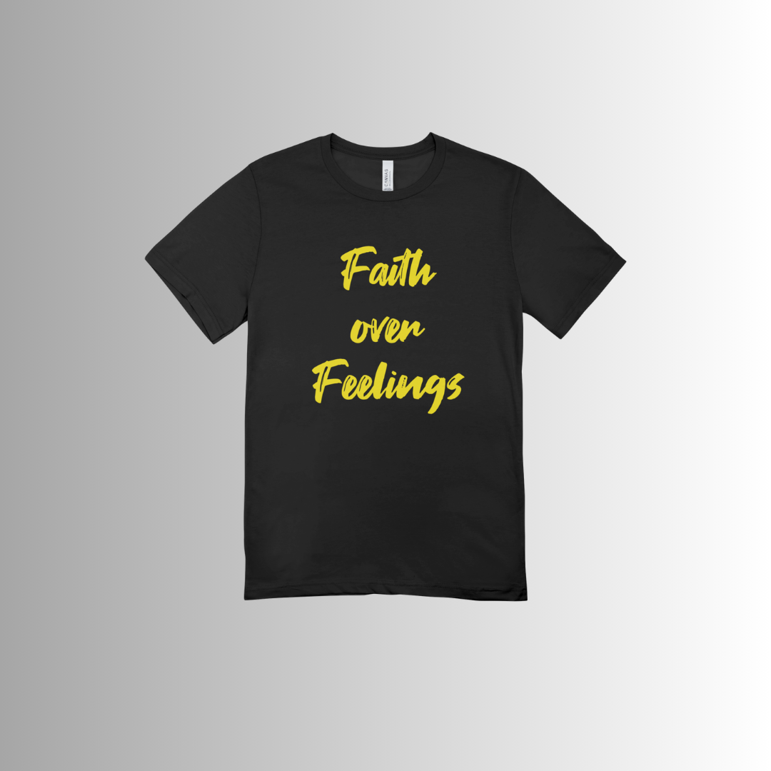 Faith Over Feelings