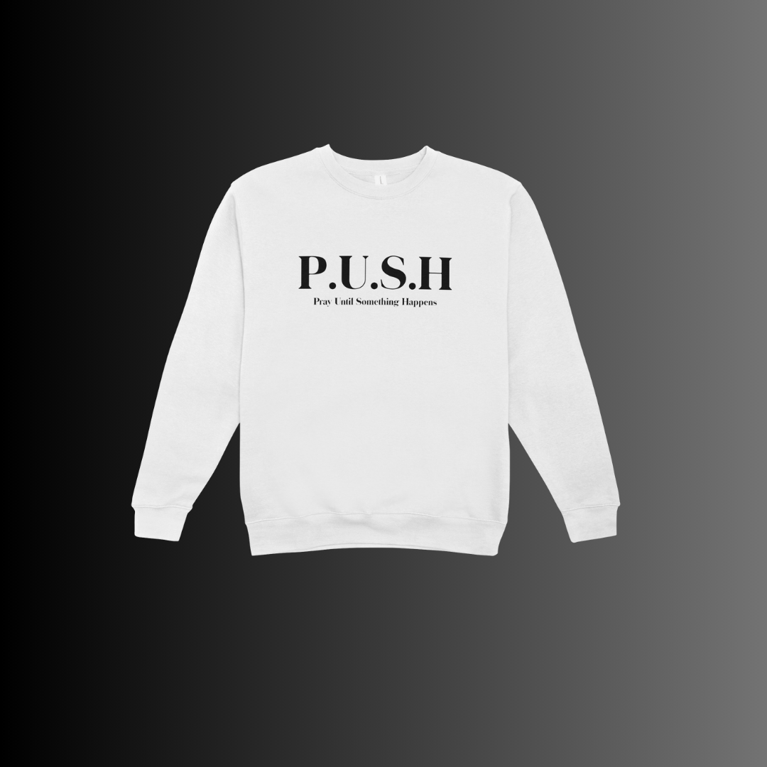 P.U.S.H Pray Until Something Happens